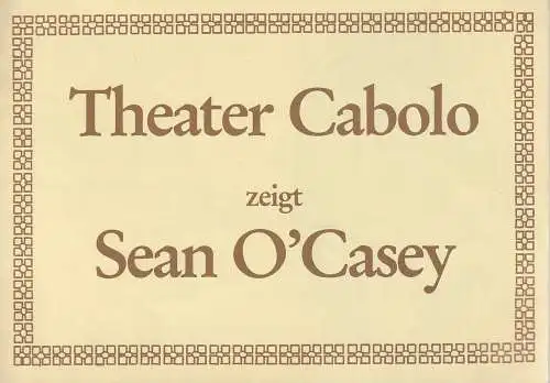 Theater Cabolo, Urs Bossardt, Mario Molin, Cornelia Ziegler: Programmheft Sean O'Casey EIN PFUND ABHEBEN / ENDE VOM ANFANG Premiere Oktober 1984 Hotel Wartmann Winterthur. 