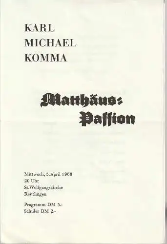 St. Wolfgangskirche Reutlingen: Programmheft Karl Michael Komma MATTÄUS-PASSION 5. April 1968 St. Wolfgangskirche Reutlingen. 