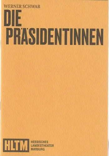HLTM Hessisches Landestheater Marburg, Eva Lange, Carola Unser-Leichtweiß, Petra Thöring, Lisa Hedler: Programmheft Werner Schwab DIE PRÄSIDENTINNEN Premiere 2. Dezember 2023 Theater am Schwanhof Spielzeit 2023 / 24 Nr. 6. 