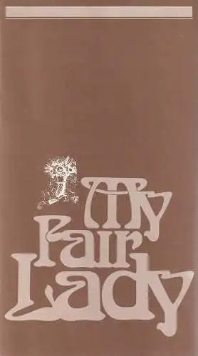 Bühnen der Stadt Köln, Claus Helmut Drese, Klaus Peter Kehr, Karlheinz Kochlowski: Programmheft Frederick Loewe MY FAIR LADY 24. November 1972 Opernhaus. 