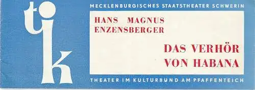 Mecklenburgische Staatstheater Schwerin, Rudi Kostka, Wolfgang Wöhlert: Programmheft Hans Magnus Enzensberger DAS VERHÖR VON HABANA Premiere 5. Oktober 1973  TIK Theater im Kulturbund am Pfaffenteich Spielzeit 1973 / 74 Heft 18. 