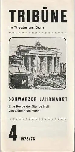 TRIBÜNE Theater am Dom, Hubertus Durek, Klaus D. Leubner: Programmheft Günter Neumann SCHWARZER JAHRMARKT Spielzeit 1975 / 76 Heft 4. 