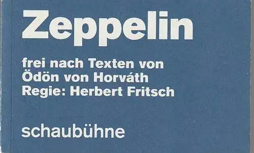 Schaubühne am Lehniner Platz, Bettina Ehrlich, Thomas Aurin ( Fotos ), Herbert Fritsch ( Illustration ): Programmheft Ödön von Horvath ZEPPELIN Premiere 19. September 2017 56. Spielzeit 2017 / 18. 