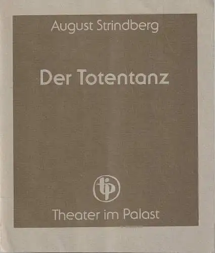 Theater im Palast, Vera Oelschlegel, Gabriele Bigott, Gerhard Kruschel: Programmheft August Strindberg DER TOTENTANZ Premiere 16. Juli 1985 10. Spielzeit 1985. 