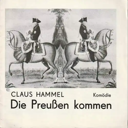 Theater Stralsund, Siegfried Böttger, Diana Anders, Christiane Domroese, Karl Koppe: Programmheft Claus Hammel DIE PREUßEN KOMMEN Premiere 5. Juni 1983 Spielzeit 1982 / 83 Heft 13. 