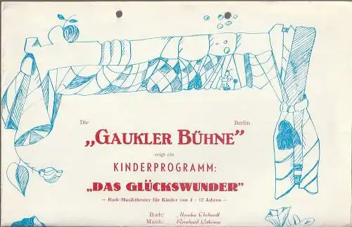 Die Gaukler Bühne, Berlin: Programmheft Kinderprogramm ROCK MUSIKTHEATER DAS GLÜCKSWUNDER 1987. 