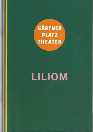 Staatstheater am Gärtnerplatz, Josef E. Köpplinger, Michael Alexander Rinz, Johannes Weiß: Programmheft Uraufführung Johanna Doderer LILIOM Oper 4. November 2016 Spielzeit 2016 / 17. 