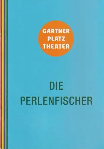 Staatstheater am Gärtnerplatz, Josef E. Köpplinger, Daniel C. Schindler, Johannes Weiß: Programmheft Georges Bizet DIE PERLENFISCHER Premiere 18. Januar 2017 Spielzeit 2016 / 17. 