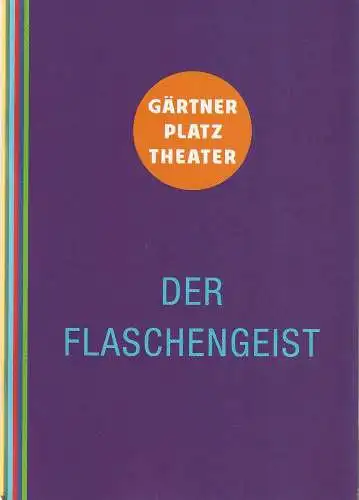 Staatstheater am Gärtnerplatz, Josef E. Köpplinger, Michael Otto, Johannes Weiß: Programmheft Uraufführung Wilfried Hiller DER FLASCHENGEIST 23. Januar 2014 Spielzeit 2013 / 14. 