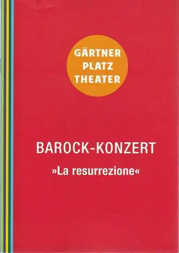 Staatstheater am Gärtnerplatz, Josef E. Köpplinger, Daniel C. Schindler, Johannes Weiß: Programmheft BAROCK-KONZERT Georg Friedrich Händel LA RESURREZIONE ( Die Auferstehung ) 6. April 2015...