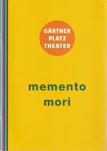 Staatstheater am Gärtnerplatz, Josef E. Köpplinger, Johannes Weiß, Judith Altmann: Programmheft Uraufführung Edward Clug / Karl Alfred Schreiner MEMENTO MORI 6. Juli 2013 Spielzeit 2012 / 13. 