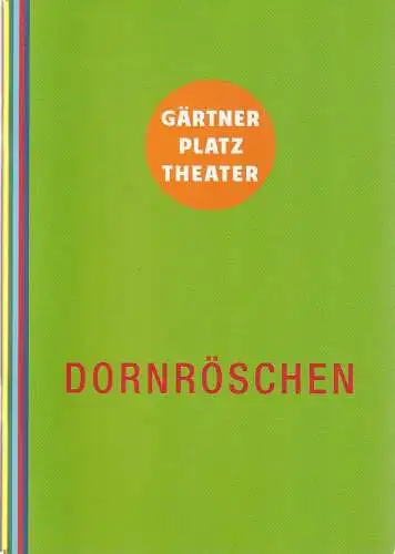 Staatstheater am Gärtnerplatz, Josef E. Köpplinger, Johannes Weiß, Michael Otto: Programmheft Uraufführung Karl Alfred Schreiner DORNRÖSCHEN 26. Januar 2013 Spielzeit 2012 / 13. 