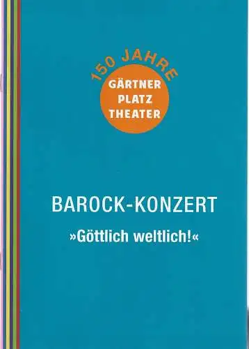 Staatstheater am Gärtnerplatz, Josef E. Köpplinger, Daniel C. Schindler, Johannes Weiß: Programmheft BAROCK - KONZERT GÖTTLICH WELTLICH 31. Januar 2016 Allerheiligen-Hofkirche Spielzeit 2015 / 16. 