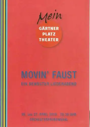 Staatstheater am Gärtnerplatz, Josef E. Köpplinger, Daniel C. Schindler, Johannes Weiß,Marie-Laure Briane (Probenfotos): Programmheft MOVIN' FAUST 26. und 27. April 2018 Spielzeit 2017 / 18  im Rahmen des Faust-Festival 2018. 