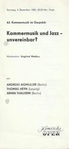 Komische Oper Berlin: Theaterzettel 63. KAMMERMUSIK IM GESPRÄCH KAMMERMUSIK UND JAZZ - UNVEREINBAR ?  4. Dezember 1983 Foyer Komische Oper Spielzeit 1983 / 84. 