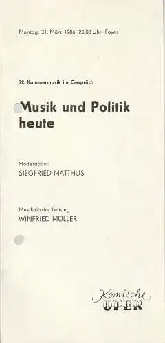 Komische Oper Berlin: Programmheft 72. KAMMERMUSIK IM GESPRÄCH 31. März 1986 Foyer Komische Oper Spielzeit 1985 / 86. 