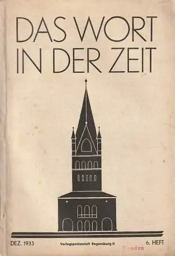 Abt Adalbert von Neipperg O. S. B.  Und Theodor Abele, Hauptschriftleiter Josef  Aussem: DAS WORT IN DER ZEIT Dezember 1933   6. Heft. 