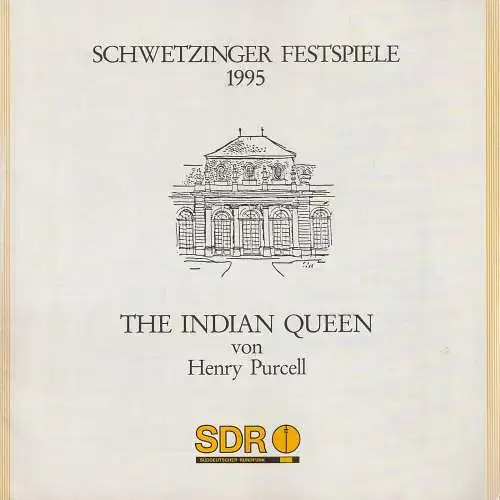 Schwetzinger Festspiele, Marlene Weber-Schäfer: Programmheft SCHWETZINGER FESTSPIELE 1995  Henry Purcell THE INDIAN QUEEN 12., 14. + 15. Mai 1995 Rokokotheater. 