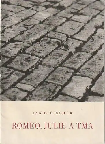 Statni Divadlo V Brne: Programmheft Jan F. Fischer ROMEO, JULIE A TMA  23. listopadu 1962      ( Romeo,Julia und die Dunkelheit ). 