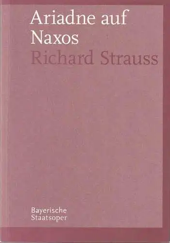 Bayerische Staatsoper, Nikolaus Bachler, Kent Nagano, Ingrid Zellner: Programmheft Richard Strauss ARIADNE AUF NAXOS 1. April 2017 Nationaltheater Spielzeit 2016 / 2017. 