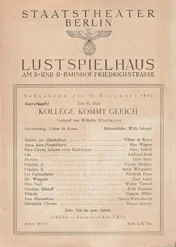 Staatstheater Berlin, Lustspielhaus am S- und U-Bahnhof Friedrichstrasse: Programmheft Wilhelm Utermann KOLLEGE KOMMT GLEICH 12. Dezember 1942. 