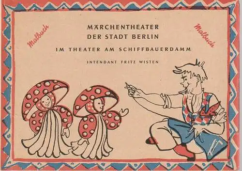 Märchentheater der Stadt Berlin, Theater am Schiffbauerdamm, Fritz Wisten: Programmheft DAS TAPFERE SCHNEIDERLEIN Malbuch. 