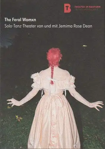 Theater im Bauturm - Freies Schauspiel Köln: Programmheft THE FERAL WOMXN  Solo - Tanz - Theater von und mit Jemina Rose Dean ab 19. Januar 2024. 