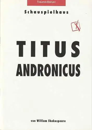 Theater Erfurt, Dietrich Taube, Anne Richter, Heide Liebmann: Programmheft William Shakespeare TITUS ANDRONICUS Premiere 1. April 1995 Spielzeit 1994 / 95. 