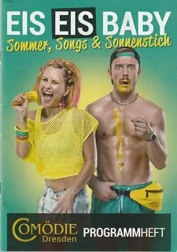 Comödie Dresden im WTC, Olaf Maatz: Programmheft Uraufführung EIS EIS BABY Sommer, Songs & Sonnenstich 1. Juli 2017. 