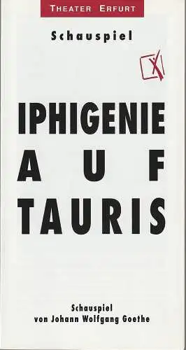 Theater Erfurt, Dietrich Taube, Marleen Stoessel, Klaus Gronau: Programmheft Johann Wolfgang Goethe IPHIGENIE AUF TAURIS Premiere 25. September 1984 Spielzeit 1994 / 95. 