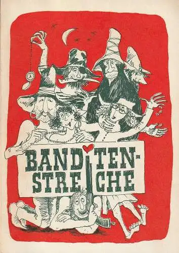 Städtische Bühnen Erfurt, Bodo Witte, Johannes Steurich, Walter Meißner, Regina Holland-Cunz: Programmheft Franz von Suppe BANDITENSTREICHE Premiere 5. Dezember 1976 Spielzeit 1976 / 77. 