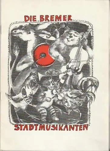 Städtische Bühnen Erfurt, Bodo Witte, Ursula Boock, Rose-Marie Herzog-Horotyak, Regina Holland-Cunz: Programmheft DIE BREMER STADTMUSIKANTEN Premiere 7. Juli 1979 Spielzeit 1979. 