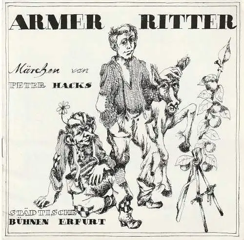 Städtische Bühnen Erfurt, Bodo Witte, Ursula Boock, Rose-Marie Herzog-Horotyak: Programmheft Peter Hacks ARMER RITTER Premiere 6. Januar 1980. 