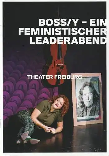 Theater Freiburg, Peter Carp, Tamina Theiß, Laura Nickel ( Fotos ), Fabian Mondl ( Fotos ): Programmheft Flinn Works BOSS/Y - Ein feministischer Leaderabend Premiere 21. Oktober 2022 Spielzeit 2022 / 2023 Heft Nr. 3. 