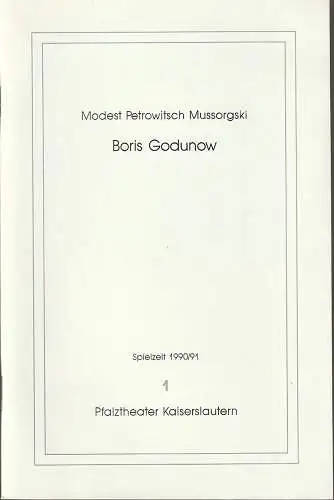 Pfalztheater Kaiserslautern, Bezirksverband Pfalz, Michael Leinert, Dagmar Gilcher: Programmheft Modest Petrowitsch Mussorgski BORIS GODUNOW Premiere 15. September 1990 Spielzeit 1990 / 91 Heft 1. 