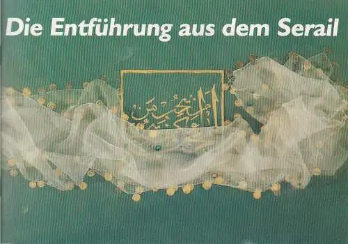 Theater im Pfalzbau, Rudolf Christian Sauser, Roswita Schwarz, Gabriele Buri: Programmheft Wolfgang Amadeus Mozart DIE ENTFÜHRUNG AUS DEM SERAIL Premiere 8. Januar 1990 Spielzeit 1989 / 90. 