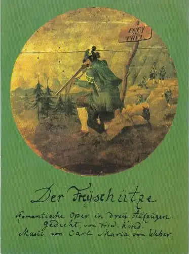 Generalintendanz der Württembergischen Staatstheater Stuttgart, Klaus Peter Kehr, Ute Becker: Programmheft Carl Maria von Weber DER FREISCHÜTZ 26. Februar 1982 Großes Haus  ( Premiere 12. Oktober 1980 Spielzeit 1980 / 81). 