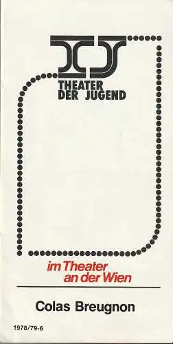 Theater der Jugend im Theater an der Wien, Werner Walkner: Programmheft Pavel Kohout COLAS BREUGNON Spielzeit 1978 / 79 - 6. 