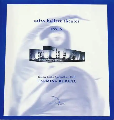 Aalto ballett theater Essen, Theater & Philharmonie Essen, Stefan Soltesz, Martin Puttke, Karin Schüssler, Annika Lindemann: Programmheft CARMINA BURANA Premiere 22. April 2000 Spielzeit 1999 / 2000. 