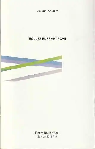 Pierre Boulez Saal, Daniel Barenboim, Ole Baekhoj, Philipp Brieler, Annette Sonnewend: Programmheft BOULEZ ENSEMBLE XVII LECTURE-KONZERT 20. Januar 2019 Pierre Boulez Saal Saison 2018 / 2019 Heft 30. 