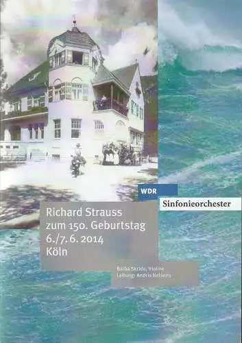 Westdeutscher Rundfunk Köln, Michael Krügerke, Tilla Clüsserath, Siegwald Bütow: Programmheft RICHARD STRAUSS ZUM 150. GEBURTSTAG 2014. 