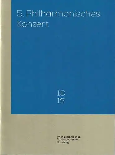 Landesbetrieb Philharmonisches Staatsorchester, Kent Nagano, Georges Delnon, Janina Zell, Annedore Cordes: Programmheft 5. PHILHARMONISCHES KONZERT 13. + 14. Januar 2019 Elbphilharmonie Hamburg Großer Saal. 