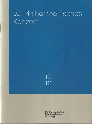 Landesbetrieb Philharmonisches Staatsorchester, Kent Nagano, Georges Delnon, Janina Zell, Annedore Cordes: Programmheft 10. PHILHARMONISCHES KONZERT 12. + 13. Juni 2016 Laeiszhalle Hamburg. 