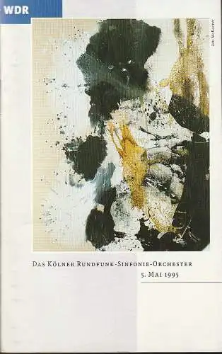 Westdeutscher Rundfunk Köln, Heiner Müller-Adolphi, Christoph Held: Programmheft DAS KÖLNER RUNDFUNK - SINFONIE - ORCHESTER Joseph Haydn DIE SCHÖPFUNG 5. Mai 1995. 