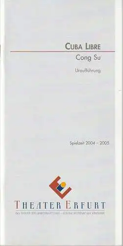 Theater Erfurt, Guy Montavon, Arne Langer, Lutz Edelhoff ( Probenfotos ): Programmheft Uraufführung Cong Su CUBA LIBRE 19. März 2005 Spielzeit 2004 / 2005. 