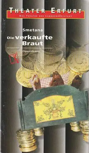 Theater Erfurt, Dietrich Taube, Ute Unger: Programmheft Bedrich Smetana DIE VERKAUFTE BRAUT Premiere 19. April 1997 Spielzeit 1996 / 97 Nr. 7. 