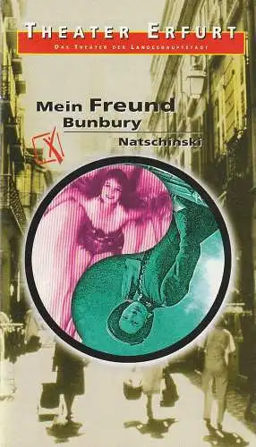 Theater Erfurt, Dietrich Taube, Ute Unger: Programmheft Gerd Natschinski MEIN FREUND BUNBURY Premiere 18. November 2000 Spielzeit 2000 / 2001. 