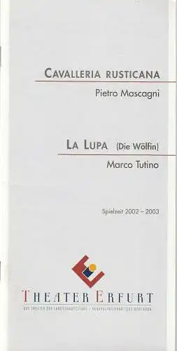 Theater Erfurt, Guy Montavon, Felix Losert, Lutz Edelhoff ( Fotos ): Programmheft CAVALLERIA RUSTICANA / LA LUPA Premiere 14. September 2002 Spielzeit 2002 / 03. 