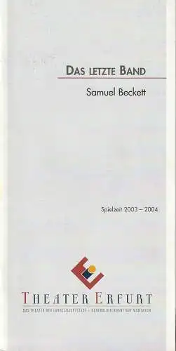 Theater Erfurt, Guy Montavon, Arne Langer, Lutz Edelhoff ( Fotos ): Programmheft Samuel Beckett DAS LETZTE BAND Premiere 29. Oktober 2003 Spielzeit 2003 / 04. 