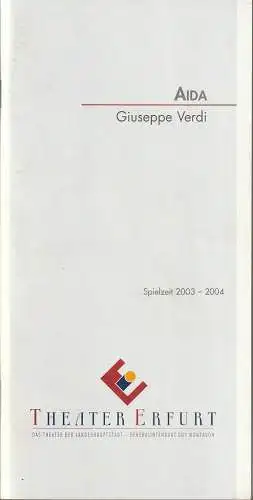 Theater Erfurt, Guy Montavon, Felix Losert, Lutz Edelhoff ( Fotos ): Programmheft Giuseppe Verdi AIDA Premiere 18. Oktober 2003 Spielzeit 2003 / 04. 